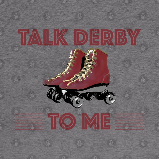 Roller Derby - Talk Derby To Me by Kudostees